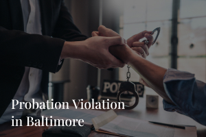 Probation violation in Baltimore