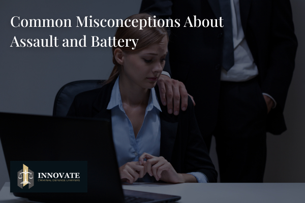 Common misconceptions about assault and battery