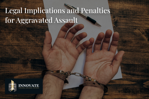 Legal implications and penalties for aggravated assault