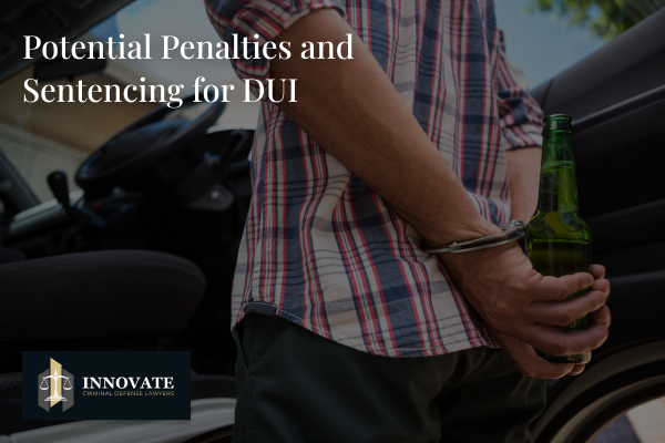 Potential penalties and sentencing for DUI