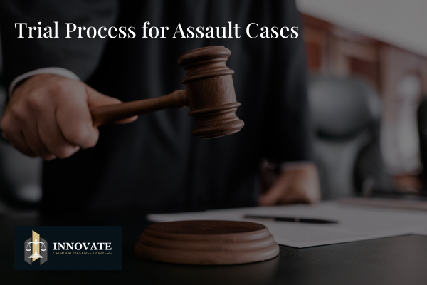 Trial process for assault cases
